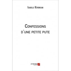 Confessions d'une petite pute, Isabelle Kévorkian, Éditions Du Net